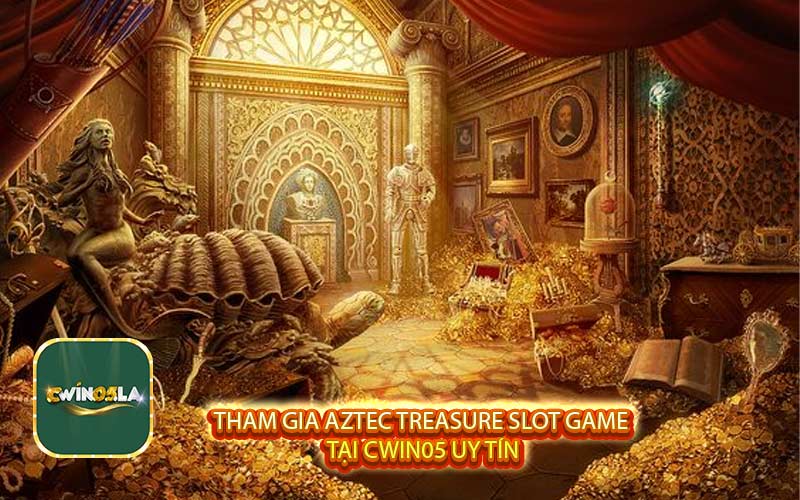 Tham gia Aztec Treasure slot game tại Cwin05 uy tín